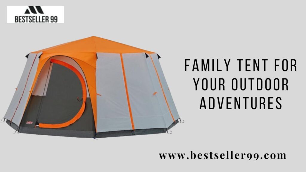 Family Tent for Your Outdoor Adventures